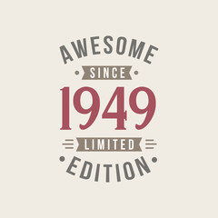 Fototapeta na wymiar Awesome since 1949 Limited Edition. 1949 Awesome since Retro Birthday