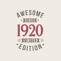 Fototapeta premium Awesome since 1920 Limited Edition. 1920 Awesome since Retro Birthday