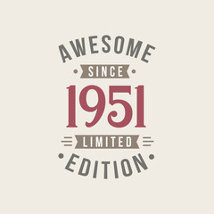 Awesome since 1951 Limited Edition. 1951 Awesome since Retro Birthday
