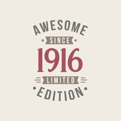 Awesome since 1916 Limited Edition. 1916 Awesome since Retro Birthday
