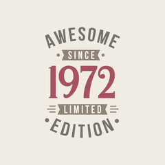 Fototapeta premium Awesome since 1972 Limited Edition. 1972 Awesome since Retro Birthday