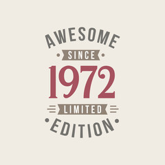 Awesome since 1972 Limited Edition. 1972 Awesome since Retro Birthday