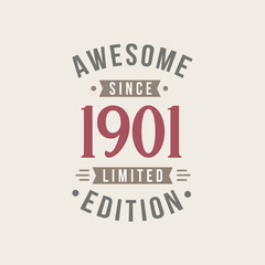 Awesome since 1901 Limited Edition. 1901 Awesome since Retro Birthday
