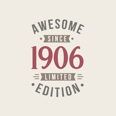 Awesome since 1906 Limited Edition. 1906 Awesome since Retro Birthday