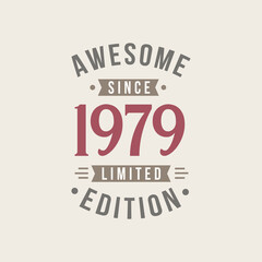 Awesome since 1979 Limited Edition. 1979 Awesome since Retro Birthday