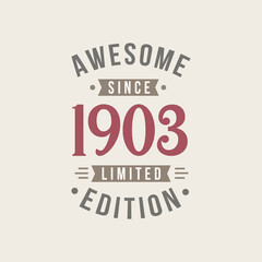 Awesome since 1903 Limited Edition. 1903 Awesome since Retro Birthday