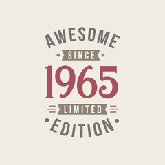 Awesome since 1965 Limited Edition. 1965 Awesome since Retro Birthday