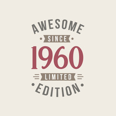 Fototapeta na wymiar Awesome since 1960 Limited Edition. 1960 Awesome since Retro Birthday