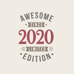 Awesome since 2020 Limited Edition. 2020 Awesome since Retro Birthday