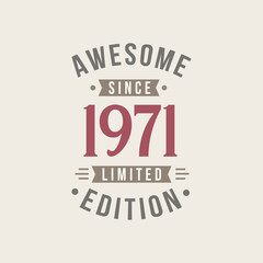 Awesome since 1971 Limited Edition. 1971 Awesome since Retro Birthday