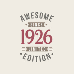 Fototapeta na wymiar Awesome since 1926 Limited Edition. 1926 Awesome since Retro Birthday