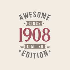 Fototapeta na wymiar Awesome since 1908 Limited Edition. 1908 Awesome since Retro Birthday