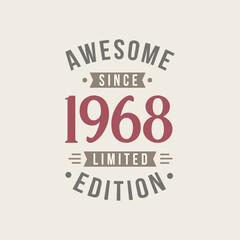 Awesome since 1968 Limited Edition. 1968 Awesome since Retro Birthday