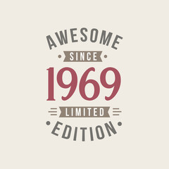 Awesome since 1969 Limited Edition. 1969 Awesome since Retro Birthday