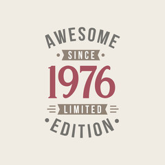 Awesome since 1976 Limited Edition. 1976 Awesome since Retro Birthday