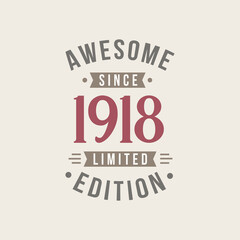 Awesome since 1918 Limited Edition. 1918 Awesome since Retro Birthday