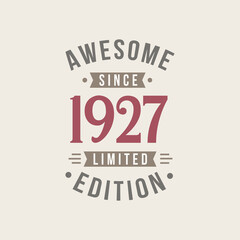 Awesome since 1927 Limited Edition. 1927 Awesome since Retro Birthday