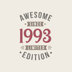 Awesome since 1993 Limited Edition. 1993 Awesome since Retro Birthday