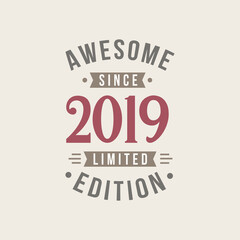 Awesome since 2019 Limited Edition. 2019 Awesome since Retro Birthday