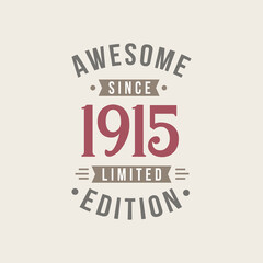 Awesome since 1915 Limited Edition. 1915 Awesome since Retro Birthday