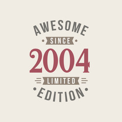 Awesome since 2004 Limited Edition. 2004 Awesome since Retro Birthday