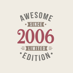 Awesome since 2006 Limited Edition. 2006 Awesome since Retro Birthday