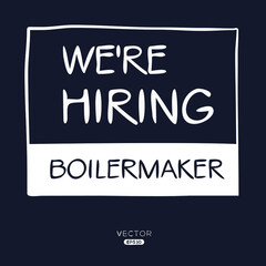 We are hiring Boilermaker, vector illustration.
