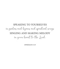 Obraz premium Speaking to yourselves in psalms and hymns and spiritual songs, Ephesians 5:19, bible verse, Christian card, scripture poster, Home wall decor, Christian banner, Baptism wall gift, vector illustration
