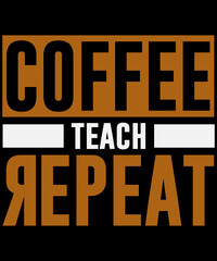 Coffee teach repeat T-shirt design