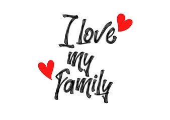 I love my family unique quote, best calligraphy for card. Handwritten printable design, heart red