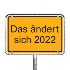 3d Illustration - Ortsschild - Ortstafel - Das aendert sich 2022 - Freisteller - Freigestellt