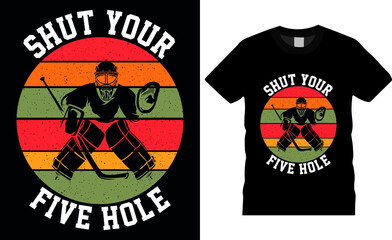 Ice hockey t-shirt design vector illustration. Shut your five hole. Shirt design, T-shirt design vector, Trendy, apparel, Ice hockey, retro, Game, Sports.