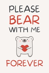 Please bear with me forever greeting card. Adorable polar bear holding heart. Romantic gift for engagement, anniversary