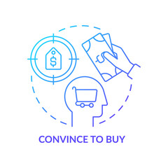 Convince to buy blue gradient concept icon. Pricing strategy abstract idea thin line illustration. Increasing consumers loyalty. Isolated outline drawing. Roboto-Medium, Myriad Pro-Bold fonts used