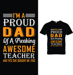 I'm a proud dad of a freaking awesome...t-shirt