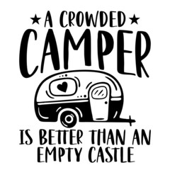 a crowded camper is better than an empty castle