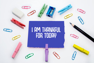 Text sign showing I Am Thankful For Today