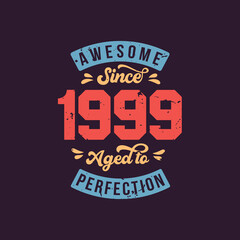 Awesome since 1999 Aged to Perfection. Awesome Birthday since 1999 Retro Vintage