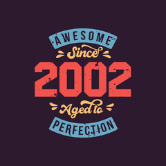 Fototapeta premium Awesome since 2002 Aged to Perfection. Awesome Birthday since 2002 Retro Vintage
