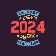 Awesome since 2024 Aged to Perfection. Awesome Birthday since 2024 Retro Vintage