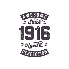 Born in 1916 Awesome Retro Vintage Birthday, Awesome since 1916 Aged to Perfection