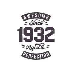 Born in 1932 Awesome Retro Vintage Birthday, Awesome since 1932 Aged to Perfection