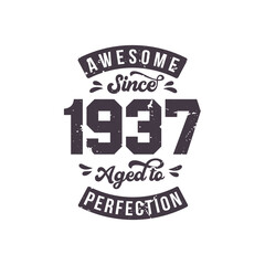 Born in 1937 Awesome Retro Vintage Birthday, Awesome since 1937 Aged to Perfection