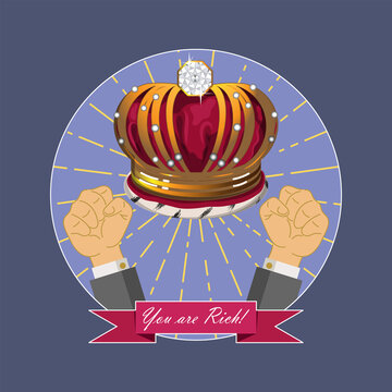 A golden crown with a diamond surrounded by rays and two hands clenched into a fist. At the bottom of the image is a ribbon that says You're rich. Icon, symbol, sign, emblem. Vector illustration