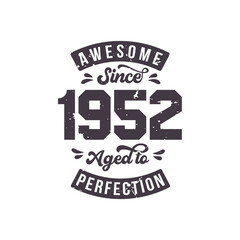 Obraz premium Born in 1952 Awesome Retro Vintage Birthday, Awesome since 1952 Aged to Perfection