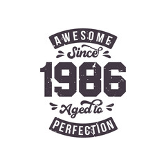 Born in 1986 Awesome Retro Vintage Birthday, Awesome since 1986 Aged to Perfection