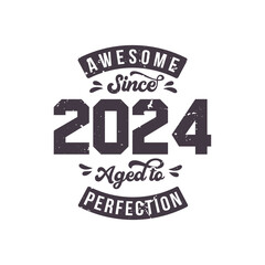 Born in 2024 Awesome Retro Vintage Birthday, Awesome since 2024 Aged to Perfection