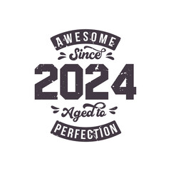 Born in 2024 Awesome Retro Vintage Birthday, Awesome since 2024 Aged to Perfection