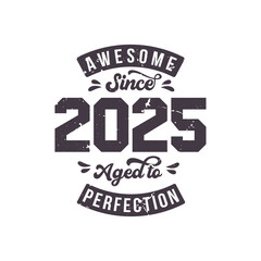 Fototapeta premium Born in 2025 Awesome Retro Vintage Birthday, Awesome since 2025 Aged to Perfection