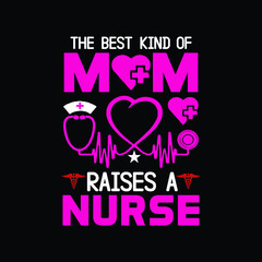 the best kind of mom raises a nurse